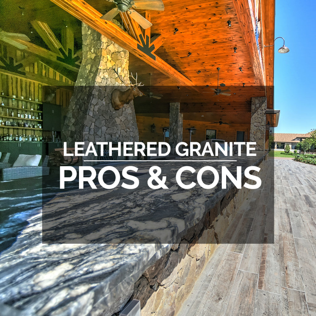 Pros & Cons: Leathered Granite